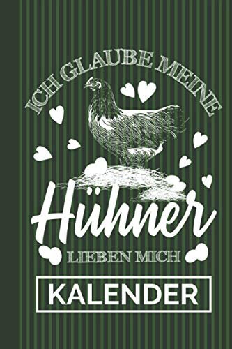 Kalender Ich Glaube Meine Hühner Lieben Mich: Vorwerkhühner 2021 I Geflügel I Hühnermotiv I Jahreskalender I Hühner Spruch I Hühnerhaltung