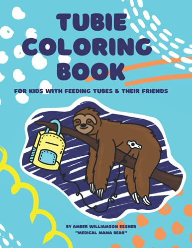 Tubie Coloring Book: A Coloring Book for Kids with Feeding Tubes & Their Friends
