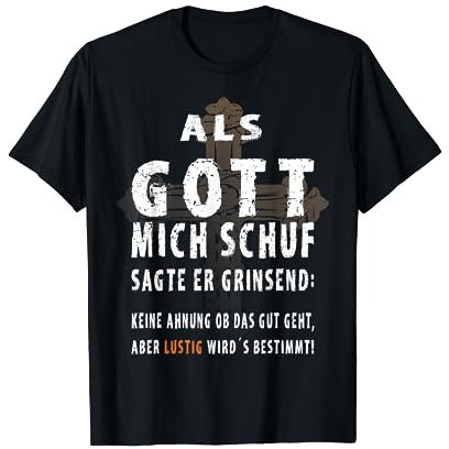Als Gott mich schuf T-Shirt