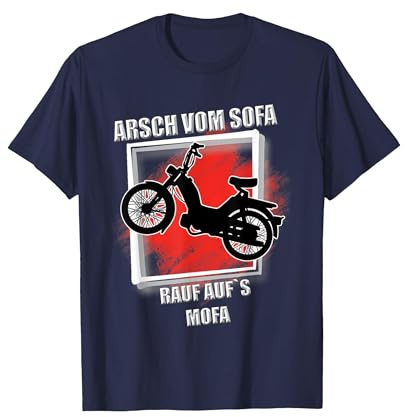 Lustiges Arsch vom Sofa rauf aufs Mofa Mofafahrer Spruch T-Shirt