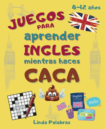 Juegos para aprender ingles mientras haces caca - 8-12 años: Cuaderno con actividades divertidas. Libro para niños. Regalos originales con rompecabezas, enigmas, sopa de letras y mucho más!