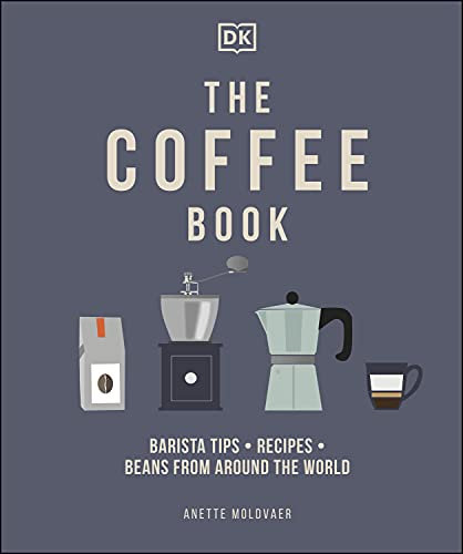 The Coffee Book: Barista Tips * Recipes * Beans from Around the World (English Edition)