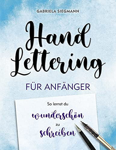 Handlettering für Anfänger: So lernst Du wunderschön zu schreiben