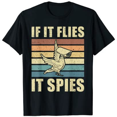 Conspiracy Theory Birds Aren't Real, If It Flies It Spies T-Shirt