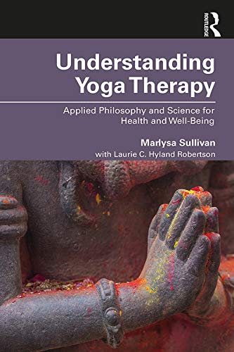 Understanding Yoga Therapy: Applied Philosophy and Science for Health and Well-Being (English Edition)