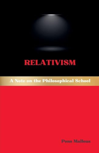 Relativism: A Note on the Philosophical School (Western Philosophical Schools, Band 28)