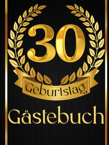 Gästebuch 30. Geburtstag: Geschenk zum ausfüllen, Geschenkidee für Erinnerungen