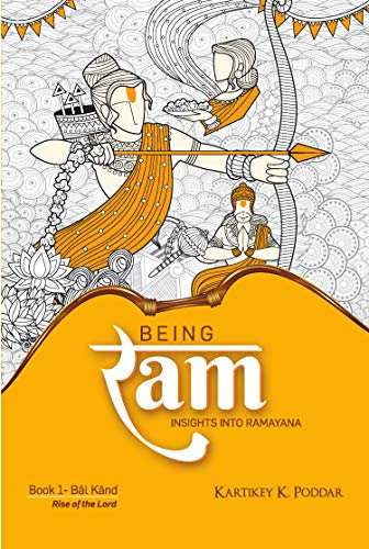Being Ram : Insights into Ramayana (Book - 1, Bal Kand) (English Edition)
