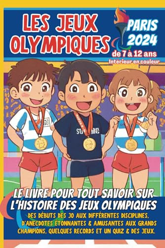 Les Jeux Olympiques Paris 2024: Le Livre pour Enfants de 7 à 12 ans Passionnés de Sports Olympiques I Encyclopédie pour tout savoir sur l’Histoire des Jeux Olympiques I Quiz interactif et Jeux