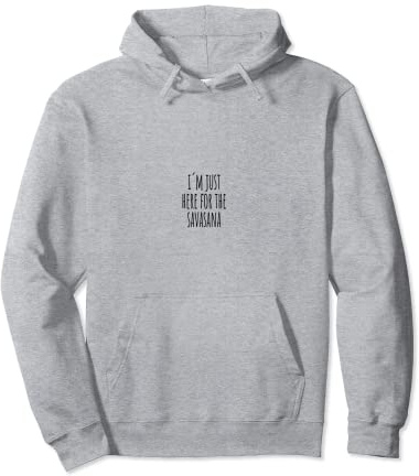 Im just here for Savasana Spruch Yoga Namaste T-Shirt Pullover Hoodie