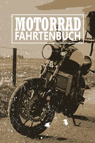 Motorrad Fahrtenbuch: Logbuch für gefahrene Kilometer mit dem Auto, PKW oder Motorrad