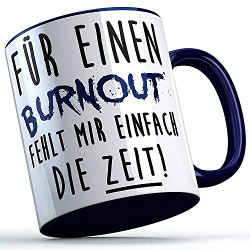 Für einen Burnout fehlt mir einfach die Zeit Tasse Kaffeetasse Kaffee Geschenk Geschenkidee Stress Workaholic Kollege Kollegin Büro Arbeit Firma (Weiß/Blau)