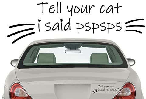 SYNYEY Autoaufkleber mit Aufschrift Tell Your Cat I Said Pspsps, lustiger Seiten-Windschutzscheiben-Banner, Auto-Aufkleber, Auto-Zubehör, wasserdichte Auto-Aufkleber, LKW-Autozubehör, Auto-Aufkleber