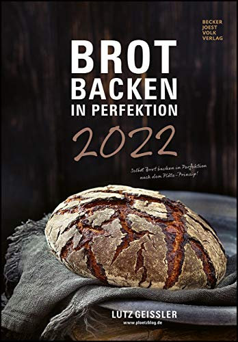 Brot backen in Perfektion 2022 - Bild-Kalender 23,7x34 cm - Küchenkalender - gesunde Ernährung - mit Rezepten - Wand-Kalender