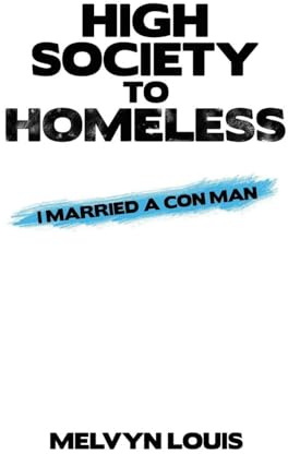 High Society to Homeless: I Married a Con Man