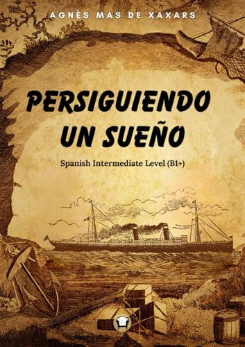 Persiguiendo un sueño: Spanish Intermediate Level (B1+)