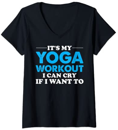 Damen Yoga Saying - It's My Yoga Workout I Can Cry If I Want To T-Shirt mit V-Ausschnitt