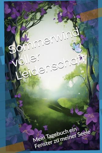 Sommerwind voller Leidenschaft: Mein Tagebuch ein Fenster zu meiner Seele