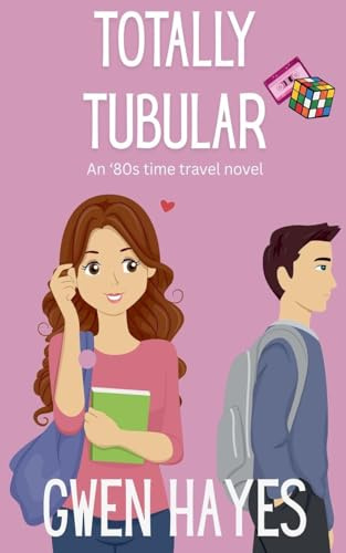 Totally Tubular: An '80s Time Travel Novel