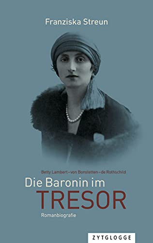 Die Baronin im Tresor: Betty Lambert - von Goldschmidt-Rothschild - von Bonstetten