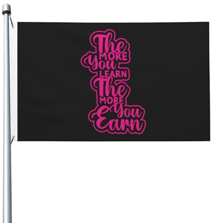 Dekoration Premium Flagge 90X150Cm Je Mehr Sie Lernen, Desto Mehr Verdienen Sie Flagge Alle Jahreszeiten Parade Flag Für Bauernhof, Garten, Hinterhof