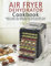 Air Fryer Dehydrator Cookbook: More than 150 Essential Air Fryer Recipes that Dehydrate and Preserve Your Favorite Foods