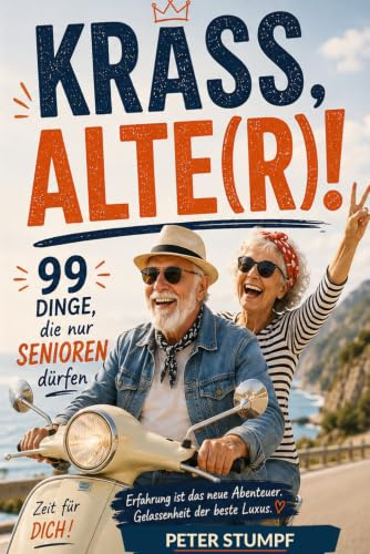 99 geniale Ruhestand-Tricks - Krass, Alte(r)!: Clevere und humorvolle Tipps für einen entspannteren Alltag. Das perfekte Ruhestand Geschenk für Senioren, Eltern und Großeltern.