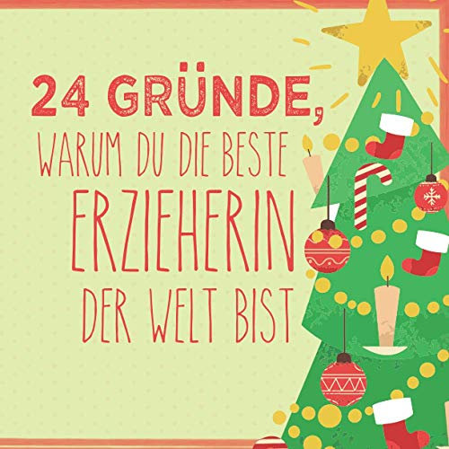 24 Gründe, warum du die beste Erzieherin der Welt bist: Wunderschöner Adventskalender zum Eintragen, Ausfüllen und Verschenken