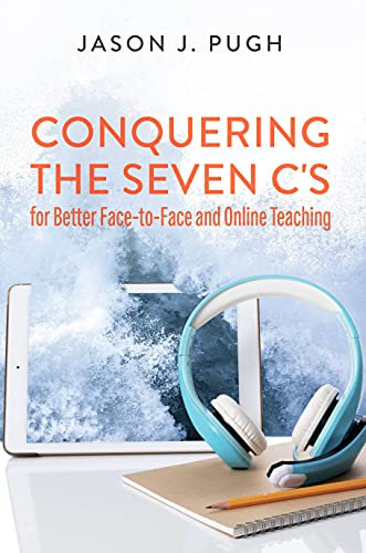 Conquering the Seven C's for Better Face-to-Face and Online Teaching (English Edition)