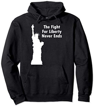 The Fight For Liberty Never Ends - Statue Of Liberty - USA Pullover Hoodie