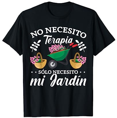 Jardinero Divertido Jardinería Sólo Necesito Mi Jardín Camiseta