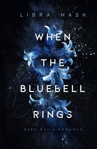 WHEN THE BLUEBELL RINGS (Deadly-Flowers-Reihe, Band 1)