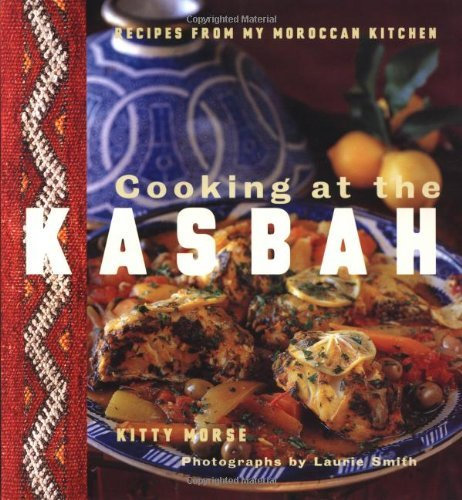 Cooking at the Kasbah: Recipes from My Moroccan Kitchen by Kitty Morse (1998-09-01)