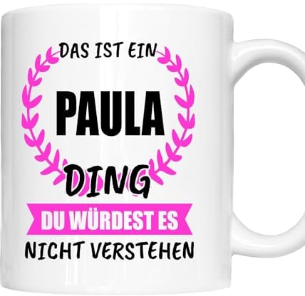 Paula Tasse | Mädchen Frau Namen Vorname Kosename Rufname Kaffeebecher | Das ist ein Ding Paula Geschenk