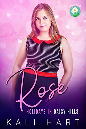 Rose: A Sweet and Steamy Small Town Romance (Holidays in Daisy Hills Book 1) (English Edition)