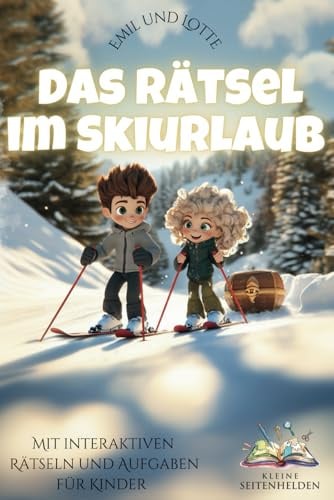 Emil und Lotte - Das Rätsel im Skiurlaub: Mit interaktiven Rätseln und Aufgaben für Kinder