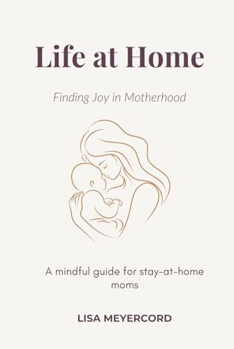 Life at Home: Finding Joy in Motherhood