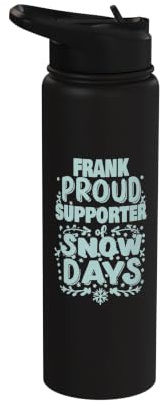 Frank Supporter of Snow Days Frank Christmas Winter Holiday Stainless Steel Insulated Water Bottle