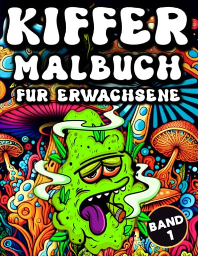 Kiffer-Malbuch für Erwachsene - Volume I: Lassen Sie den Stress los und entspannen Sie sich mit diesen witzigen Mustern zum Thema Unkraut
