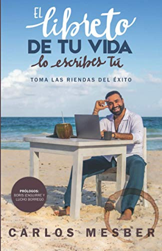 El libreto de tu vida lo escribes tú: Toma las riendas del éxito