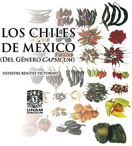 Los chiles de México (Del género capsicum)
