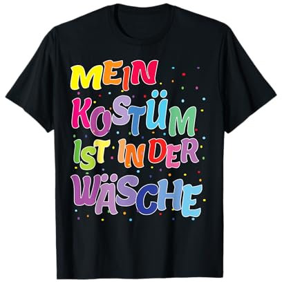 Karneval Kostüm Mein Kostüm ist in der Wäsche Faschings T-Shirt