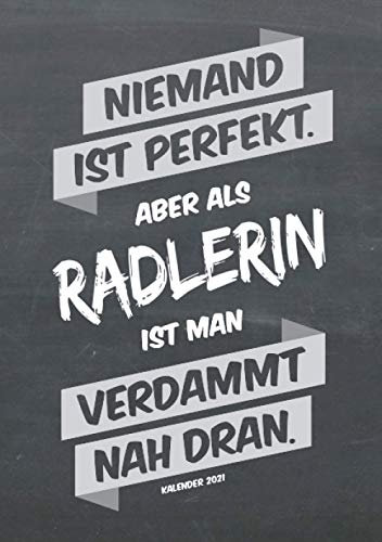 Radsport Buchkalender 2021 im Format A5 - Niemand ist perfekt, aber als Radlerin ist man verdammt nah dran - Kalender 2021: dein Terminplaner, ... Rennrad-Sport-Geschenk, 1 Woche = 2 Seiten