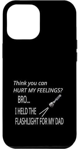 You Can't Hurt My Feeling I Held Flashlight for Dad Survival Case for iPhone 12 Pro Max