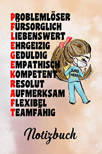 Pflege Notizbuch Pflegekraft Eigenschaften: Tolles Pflegekraft Zubehör und eine super Pflegekraft Geschenk Idee in DIN A5 mit 120 linierten Seiten für Pflegekräfte im Dienst.