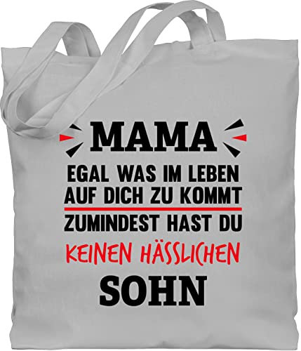 Shirtracer Baumwolltasche - Taschen - Mama egal was im Leben auf dich zukommt zumindest hast du keinen hässlichen Sohn - Unisize - Hellgrau - tasche zum muttertag mutter einkaufstasche