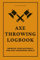 Axe Throwing Logbook: Improve Your Accuracy And Axe Throwing Skills. Score Axe Throwing Games.