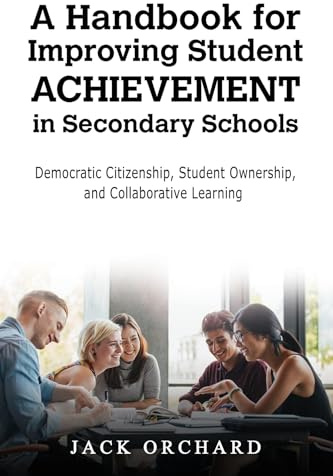 A Handbook for Improving Student Achievement in Secondary Schools: Democratic Citizenship, Student Ownership, and Collaborative Learning