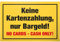 DankeDir! Keine Kartenzahlung - Schild 30 x 20 cm - Lustiges Barzahlung Hinweisschild für Gastronomie Einzelhandel - Nur Barzahlung Deko für Laden Restaurant Gastro Gaststätte Bar Kneipe Hinweis