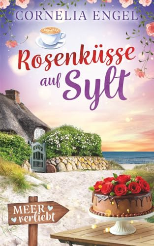 Rosenküsse auf Sylt: Meerverliebt